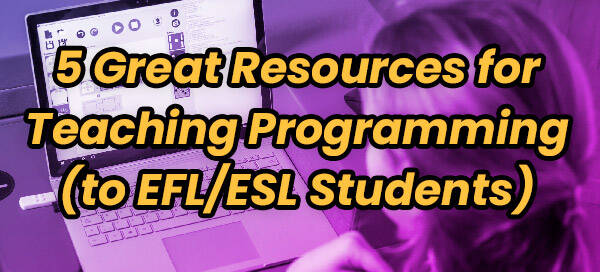5 great resources for teaching programming efl esl